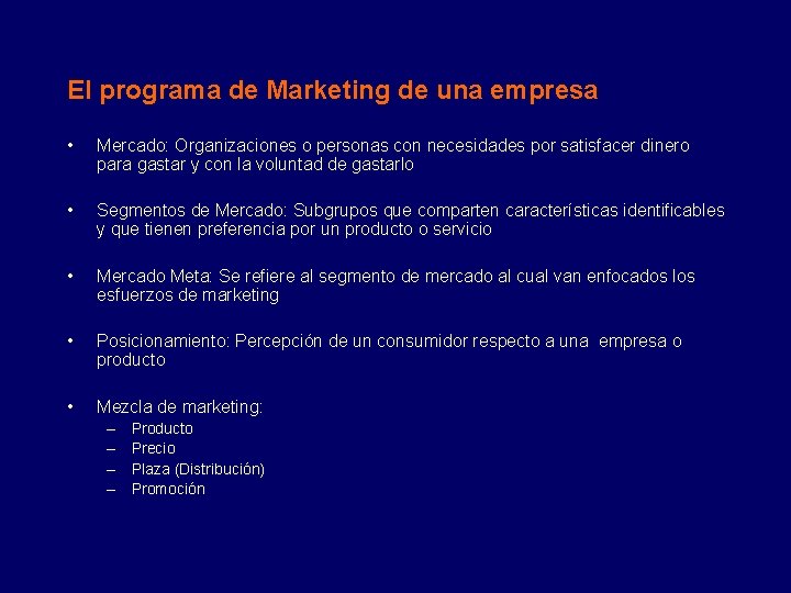El programa de Marketing de una empresa • Mercado: Organizaciones o personas con necesidades