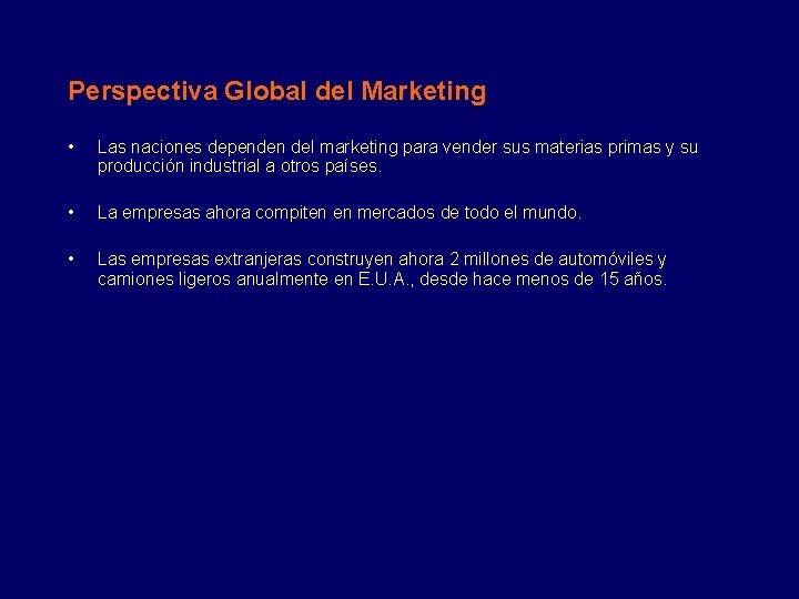 Perspectiva Global del Marketing • Las naciones dependen del marketing para vender sus materias