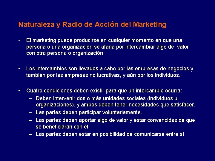 Naturaleza y Radio de Acción del Marketing • El marketing puede producirse en cualquier