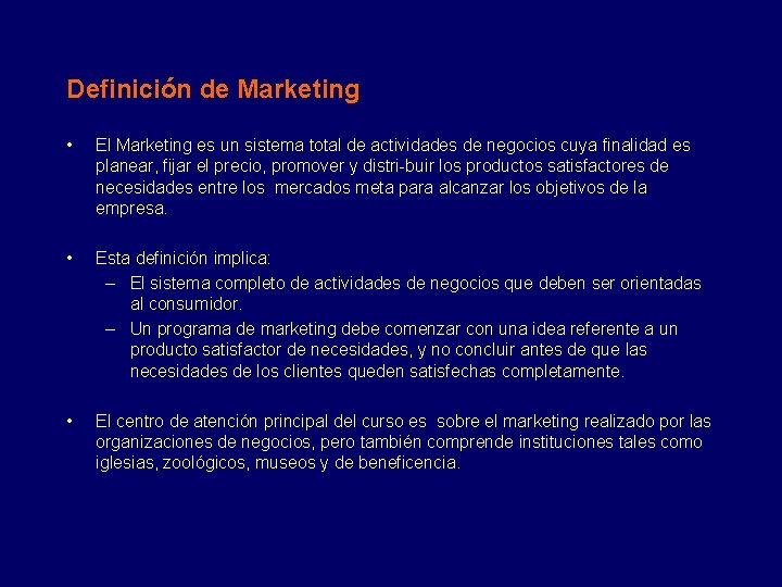Definición de Marketing • El Marketing es un sistema total de actividades de negocios