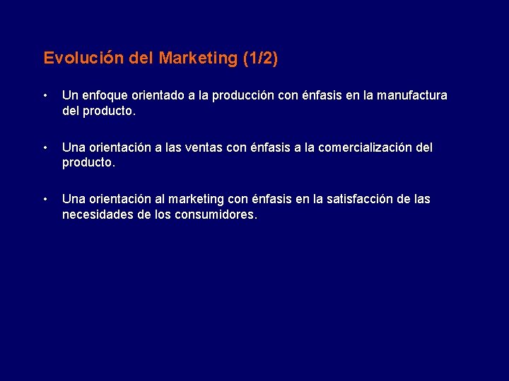 Evolución del Marketing (1/2) • Un enfoque orientado a la producción con énfasis en