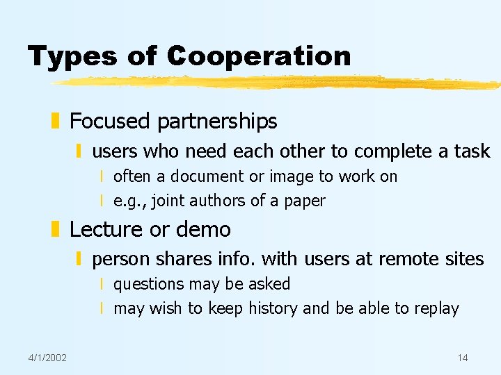 Types of Cooperation z Focused partnerships y users who need each other to complete