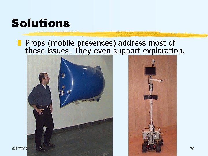 Solutions z Props (mobile presences) address most of these issues. They even support exploration.