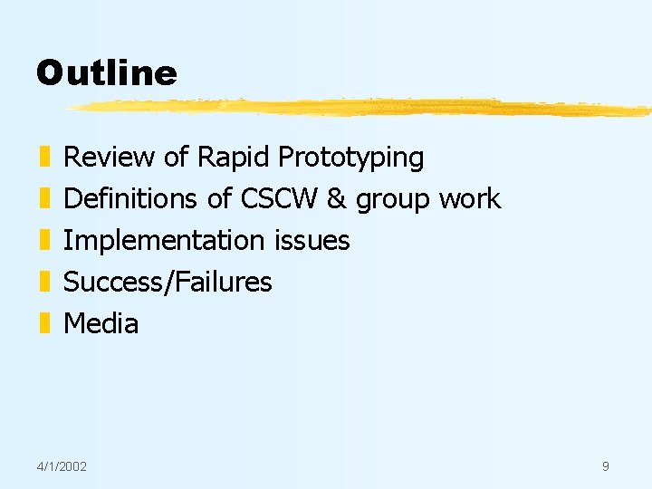 Outline z z z Review of Rapid Prototyping Definitions of CSCW & group work