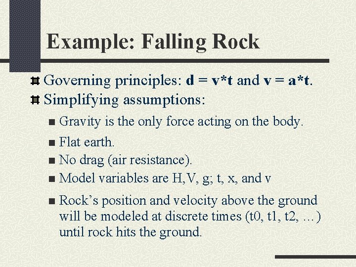 Example: Falling Rock Governing principles: d = v*t and v = a*t. Simplifying assumptions: