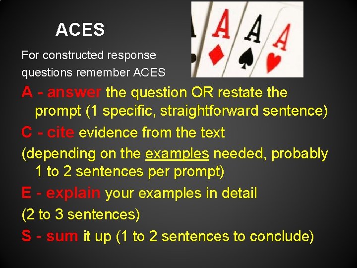 ACES For constructed response questions remember ACES A - answer the question OR restate