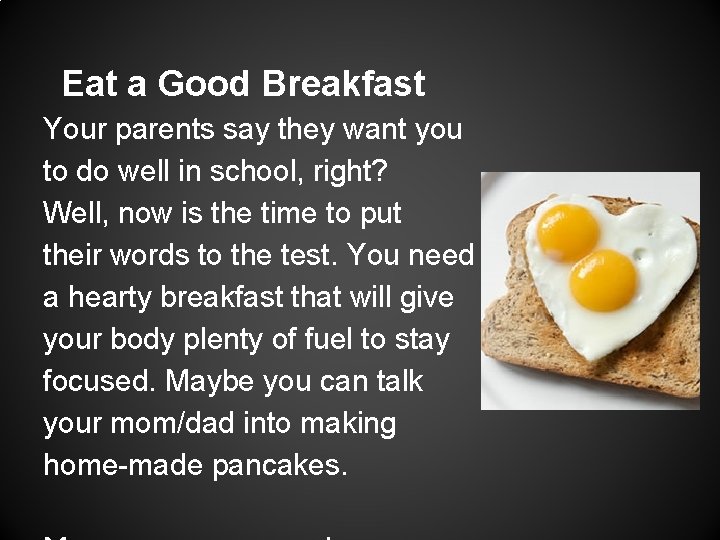 Eat a Good Breakfast Your parents say they want you to do well in