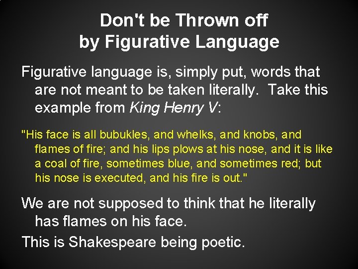 Don't be Thrown off by Figurative Language Figurative language is, simply put, words that