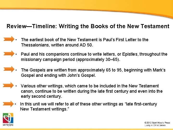 Review—Timeline: Writing the Books of the New Testament • The earliest book of the
