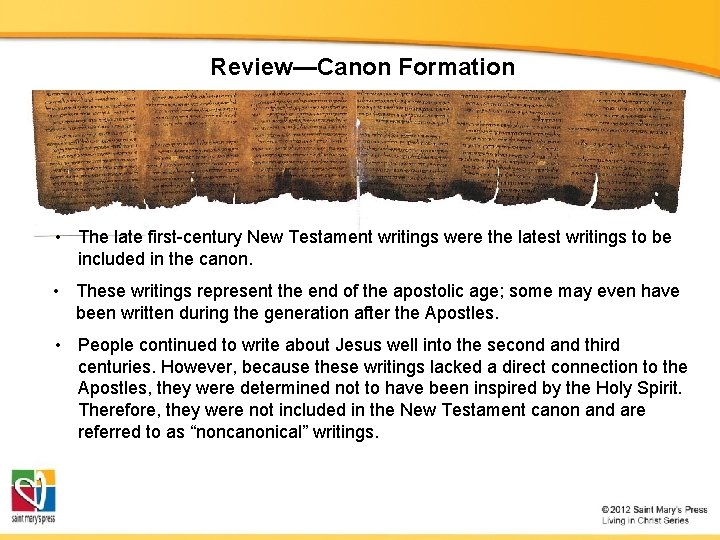 Review—Canon Formation • The late first-century New Testament writings were the latest writings to