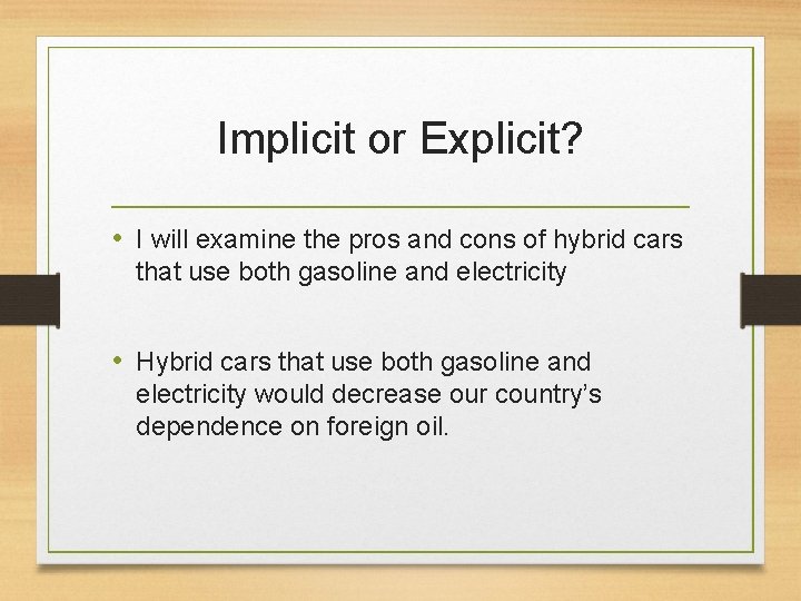 Implicit or Explicit? • I will examine the pros and cons of hybrid cars