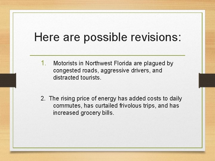 Here are possible revisions: 1. Motorists in Northwest Florida are plagued by congested roads,