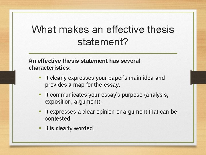 What makes an effective thesis statement? An effective thesis statement has several characteristics: •