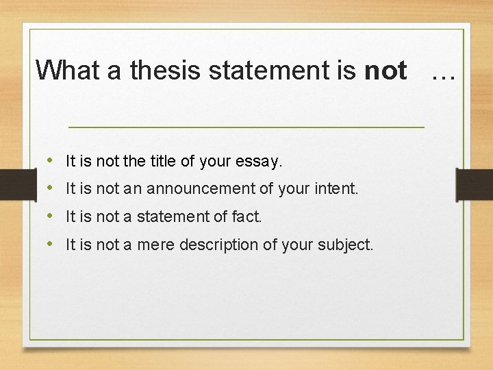 What a thesis statement is not … • • It is not the title