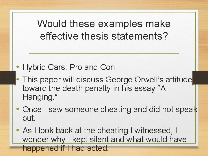 Would these examples make effective thesis statements? • Hybrid Cars: Pro and Con •