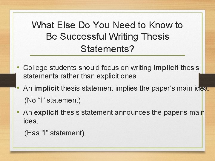 What Else Do You Need to Know to Be Successful Writing Thesis Statements? •