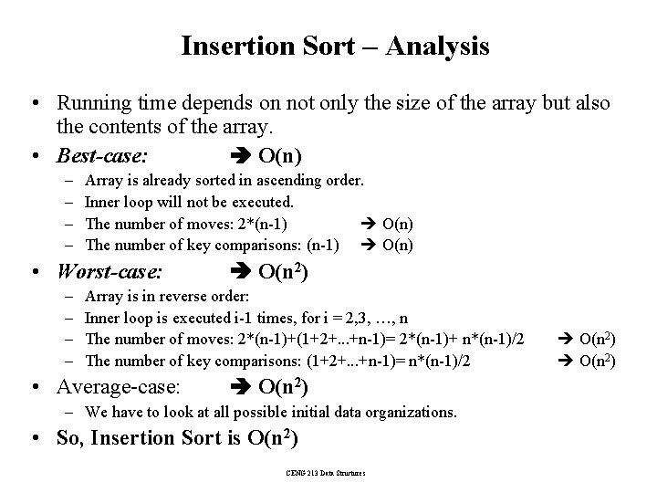 Insertion Sort – Analysis • Running time depends on not only the size of