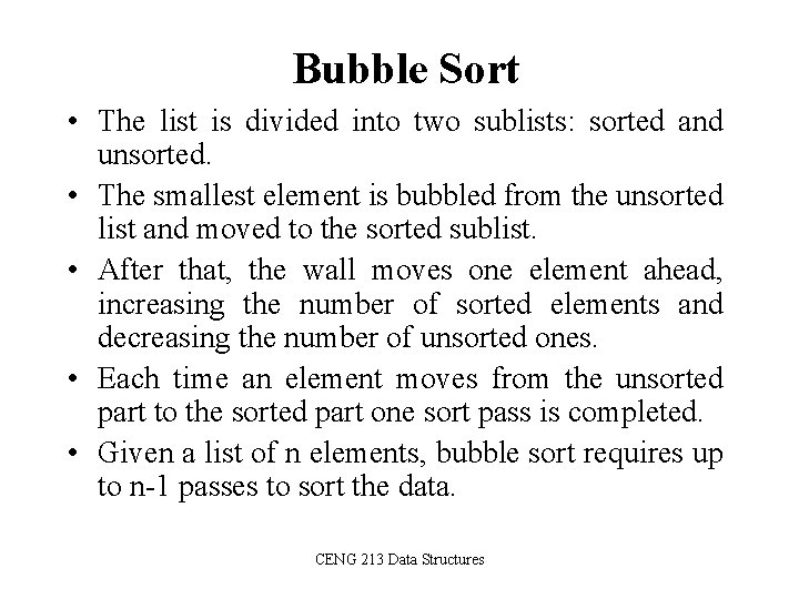 Bubble Sort • The list is divided into two sublists: sorted and unsorted. •