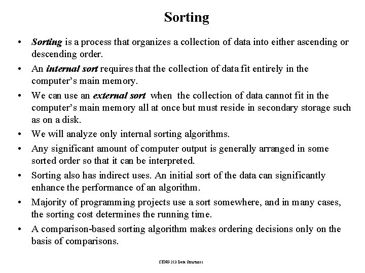 Sorting • Sorting is a process that organizes a collection of data into either