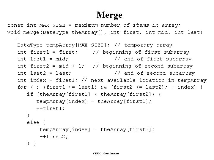 Merge const int MAX_SIZE = maximum-number-of-items-in-array; void merge(Data. Type the. Array[], int first, int