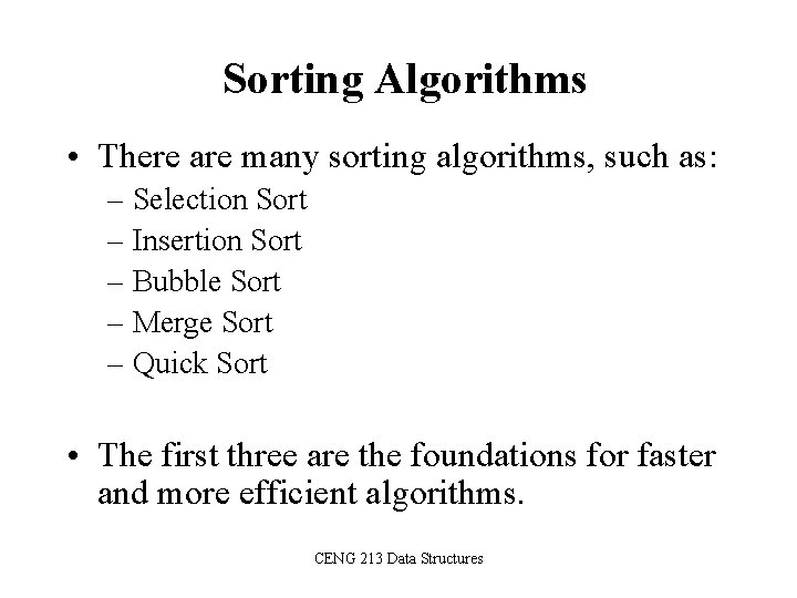 Sorting Algorithms • There are many sorting algorithms, such as: – Selection Sort –
