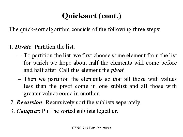 Quicksort (cont. ) The quick-sort algorithm consists of the following three steps: 1. Divide: