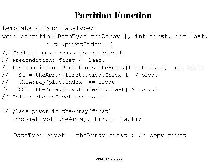 Partition Function template <class Data. Type> void partition(Data. Type the. Array[], int first, int