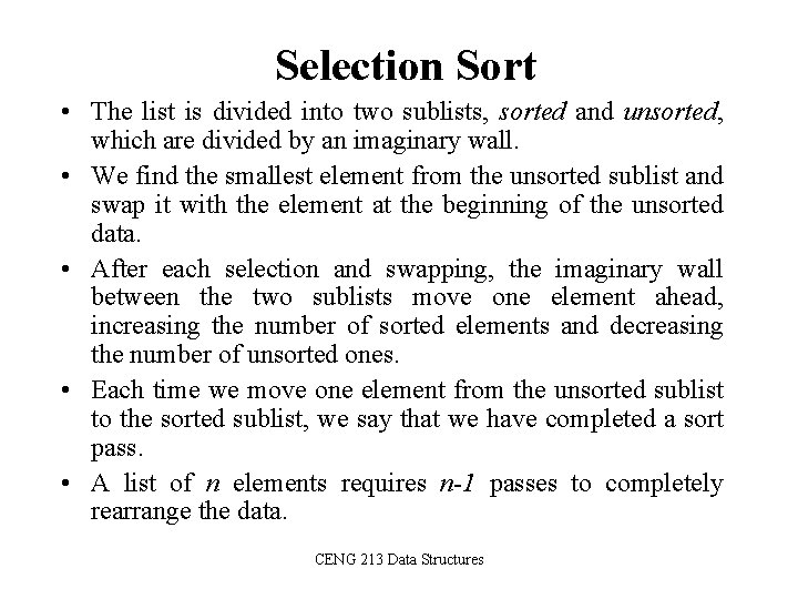 Selection Sort • The list is divided into two sublists, sorted and unsorted, which