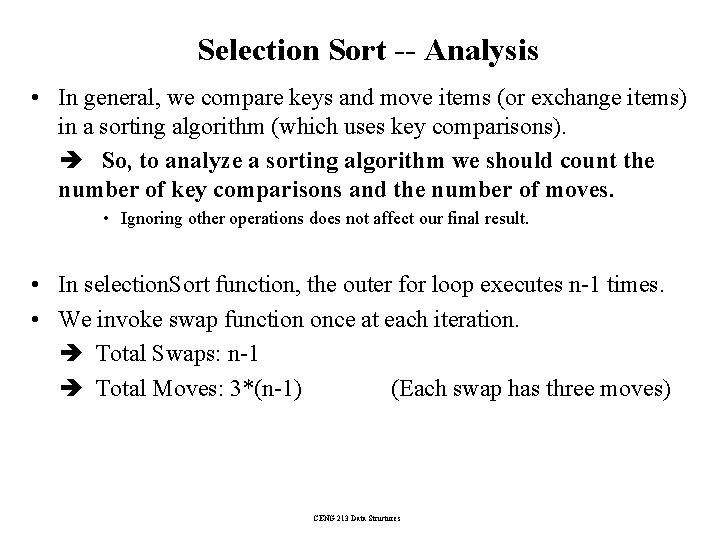 Selection Sort -- Analysis • In general, we compare keys and move items (or