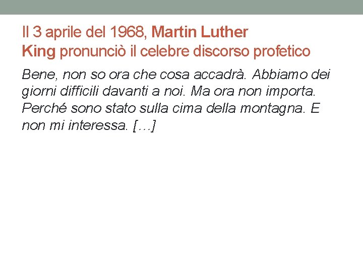 Il 3 aprile del 1968, Martin Luther King pronunciò il celebre discorso profetico Bene,