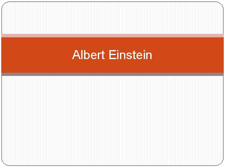 Albert Einstein 