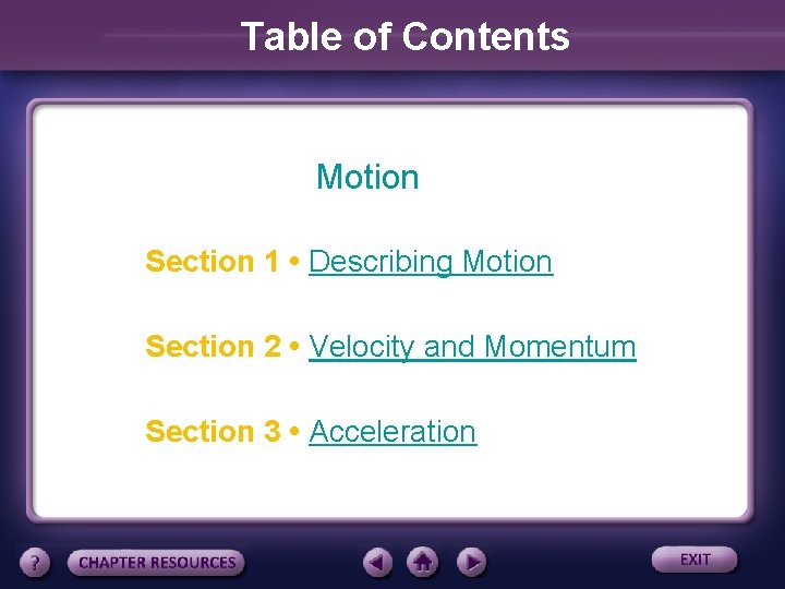 Table of Contents Motion Section 1 • Describing Motion Section 2 • Velocity and