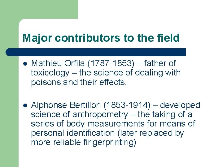Major contributors to the field l Mathieu Orfila (1787 -1853) – father of toxicology