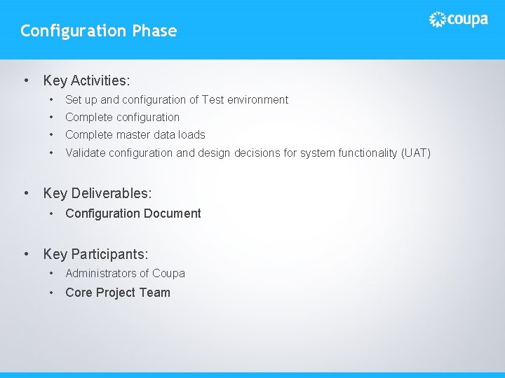 Configuration Phase • Key Activities: • Set up and configuration of Test environment •