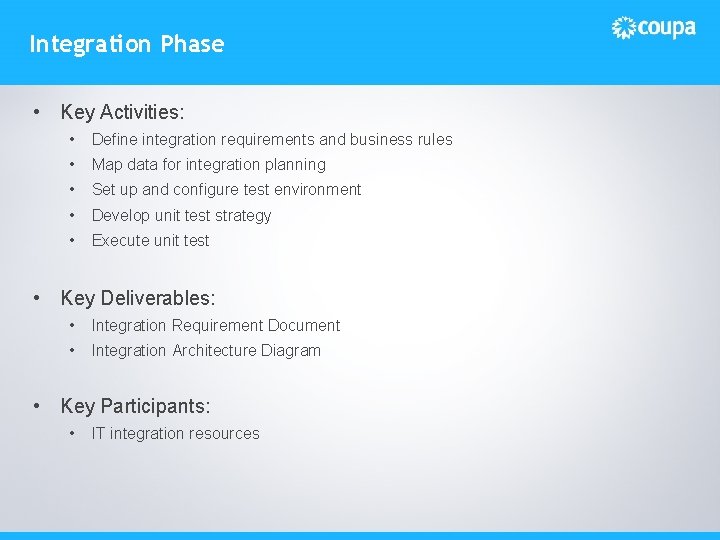 Integration Phase • Key Activities: • Define integration requirements and business rules • Map