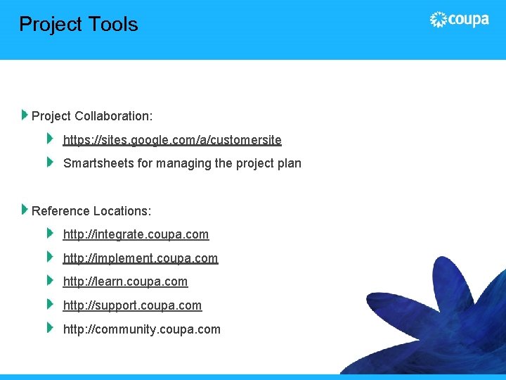 Project Tools Project Collaboration: https: //sites. google. com/a/customersite Smartsheets for managing the project plan