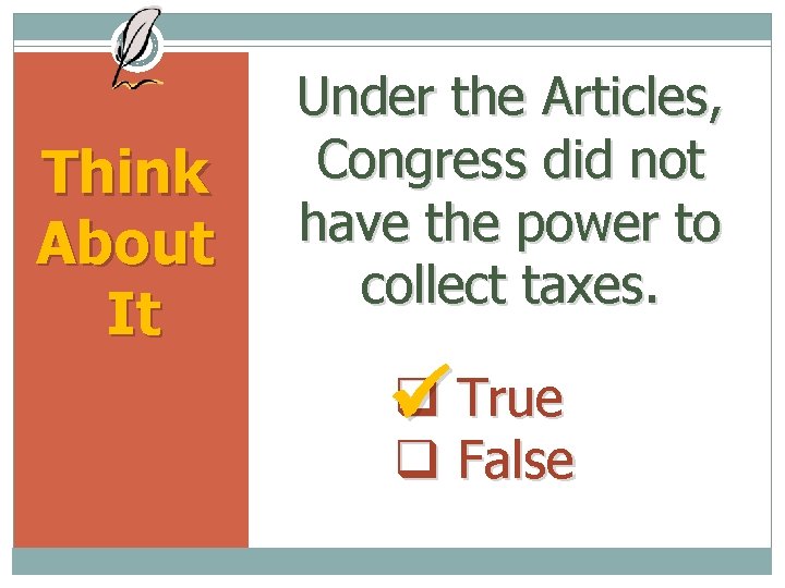 Think About It Under the Articles, Congress did not have the power to collect