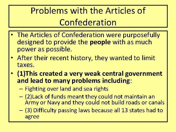 Problems with the Articles of Confederation • The Articles of Confederation were purposefully designed