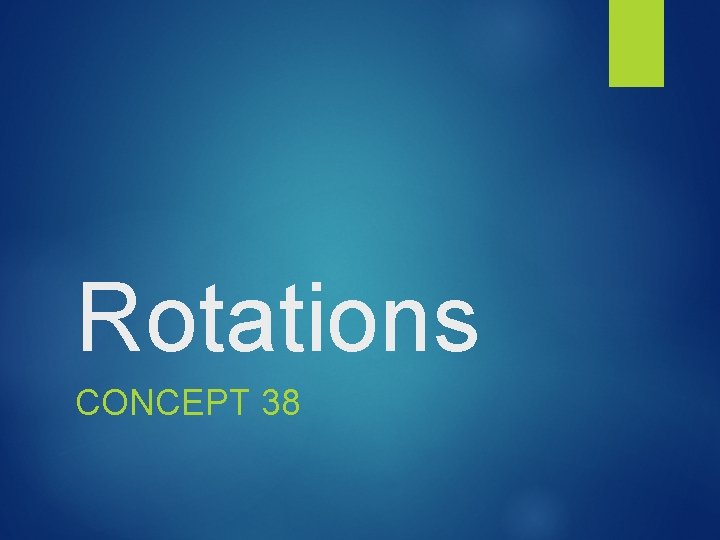 Rotations CONCEPT 38 