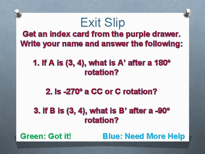 Exit Slip Get an index card from the purple drawer. Write your name and