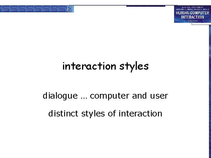 interaction styles dialogue … computer and user distinct styles of interaction 