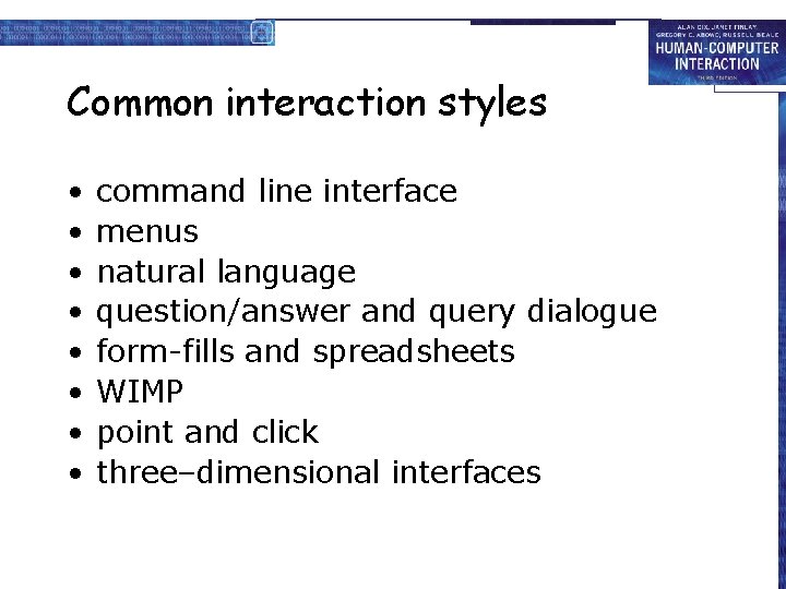 Common interaction styles • • command line interface menus natural language question/answer and query