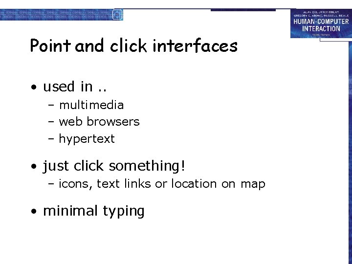 Point and click interfaces • used in. . – multimedia – web browsers –