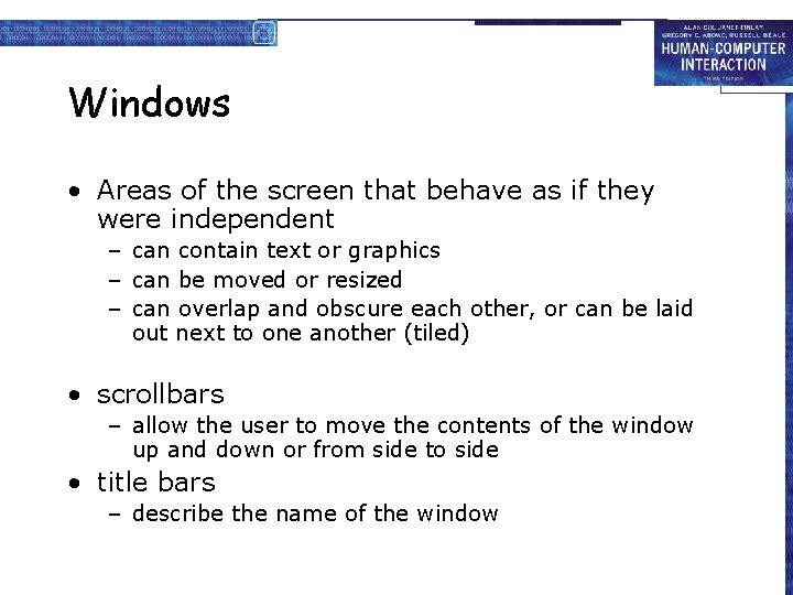 Windows • Areas of the screen that behave as if they were independent –