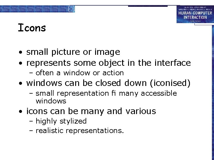 Icons • small picture or image • represents some object in the interface –