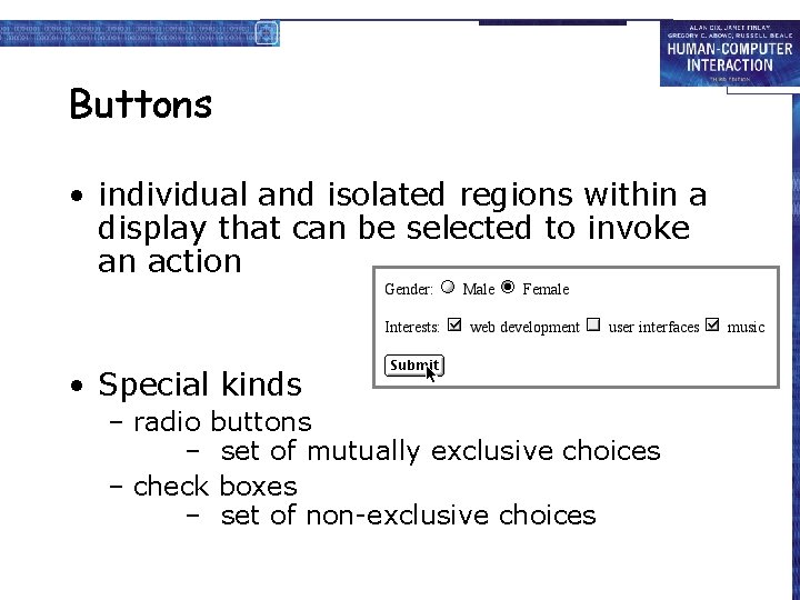 Buttons • individual and isolated regions within a display that can be selected to