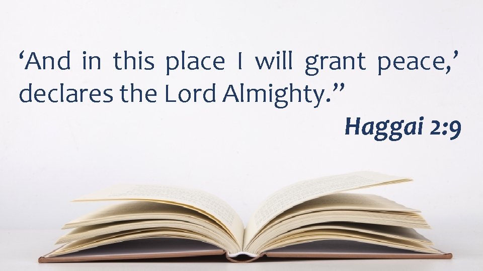 ‘And in this place I will grant peace, ’ declares the Lord Almighty. ”