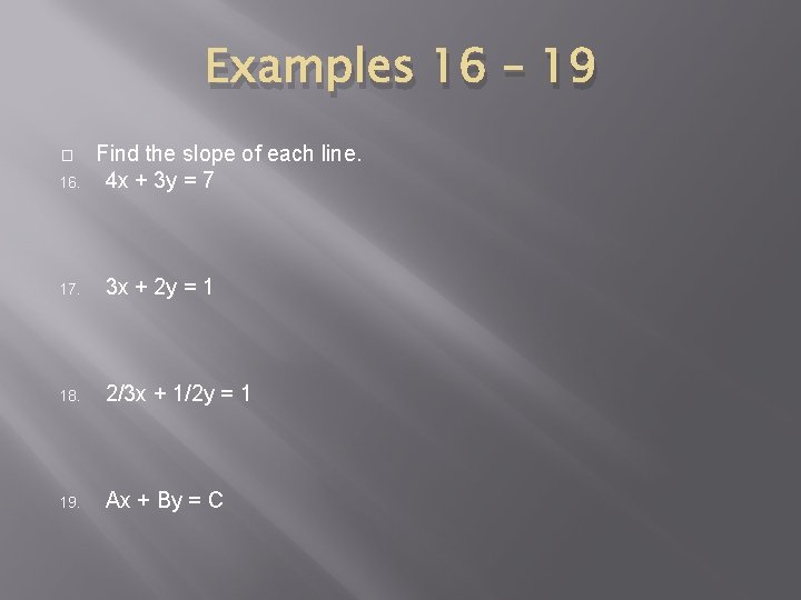 Examples 16 – 19 � 16. Find the slope of each line. 4 x