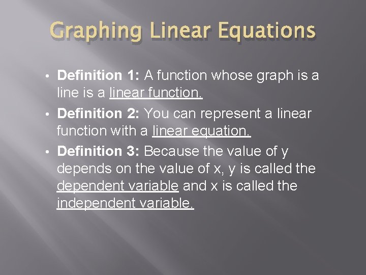 Graphing Linear Equations Definition 1: A function whose graph is a linear function. •