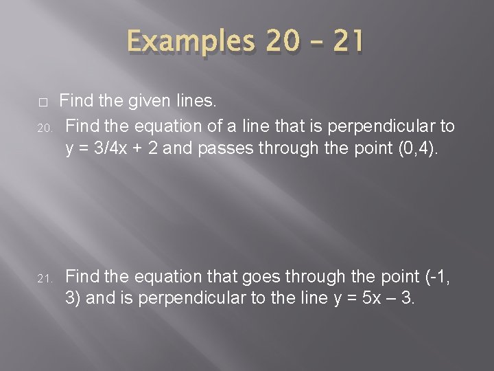 Examples 20 – 21 � 20. 21. Find the given lines. Find the equation